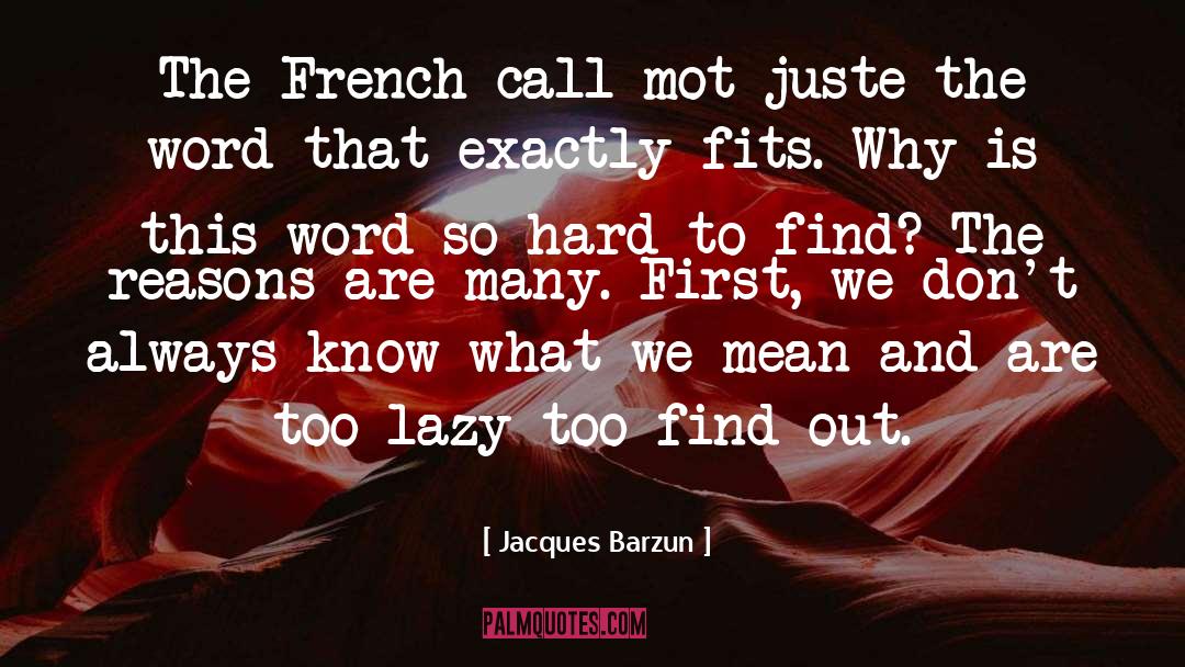 Mot Juste quotes by Jacques Barzun