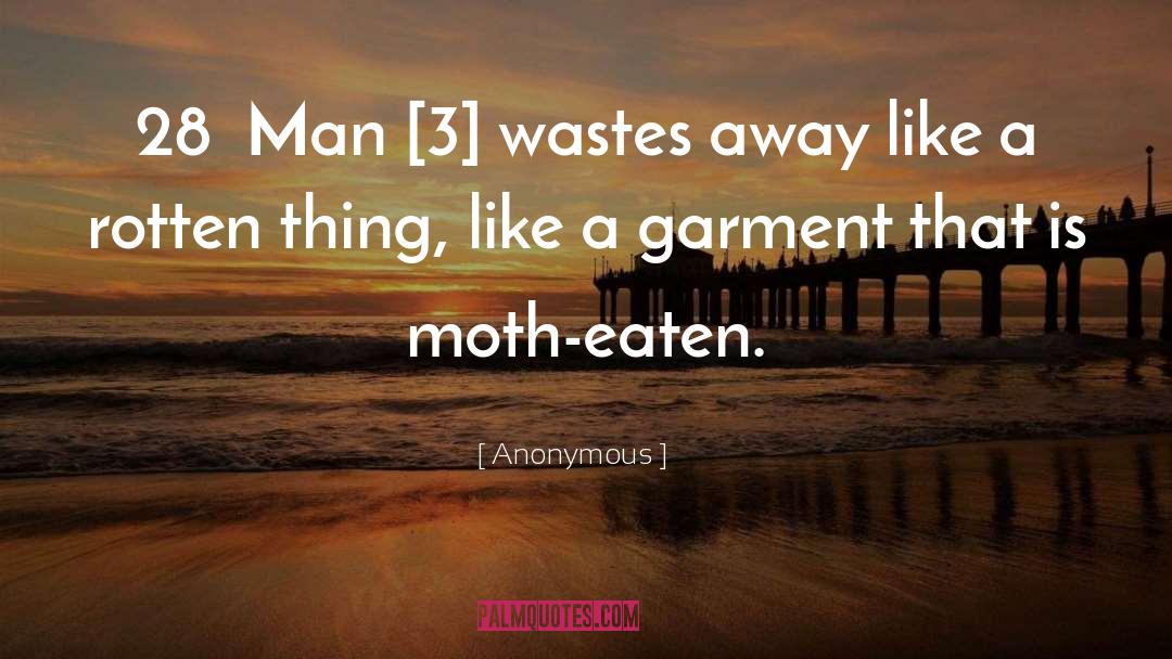 Moth Eaten quotes by Anonymous
