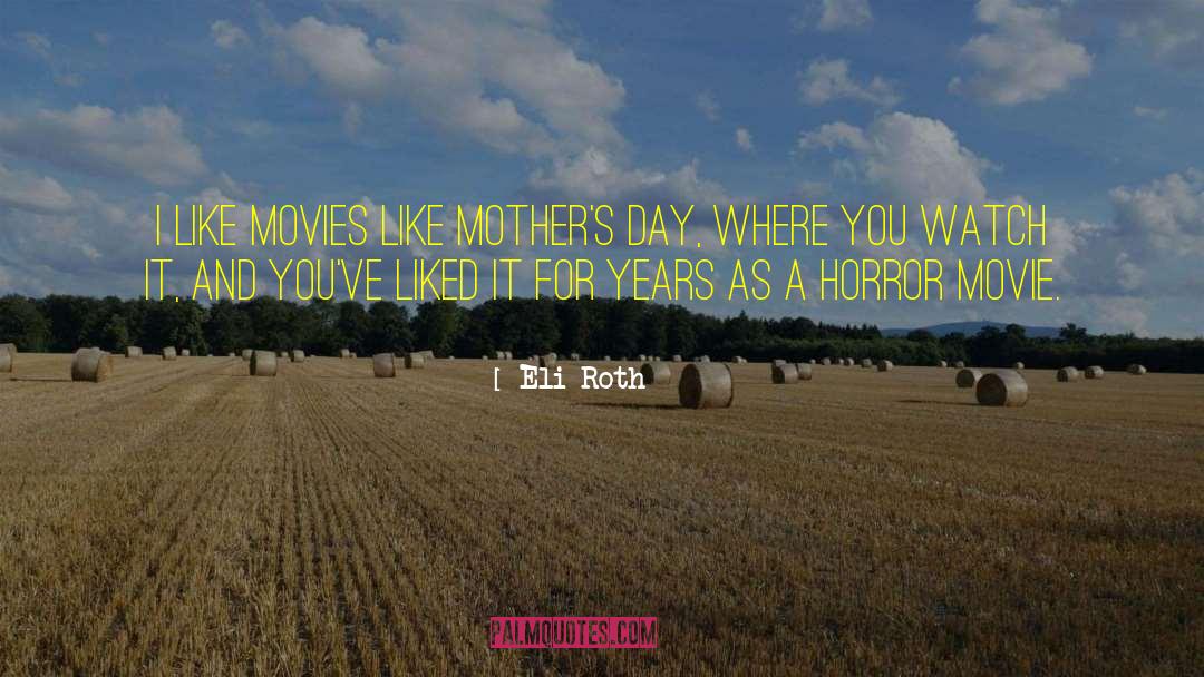 Mother 27s Day quotes by Eli Roth
