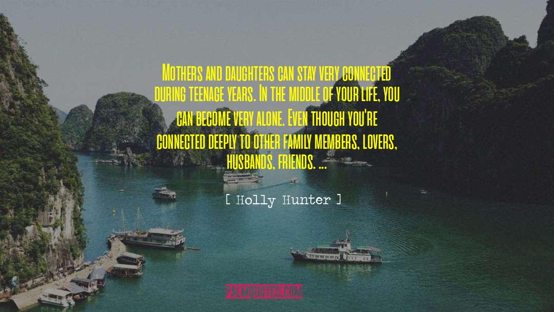 Mother And Daughter quotes by Holly Hunter