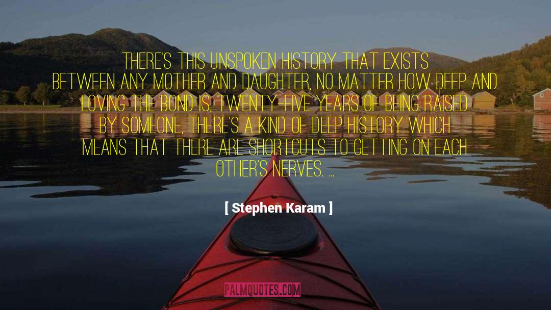 Mother And Daughter quotes by Stephen Karam