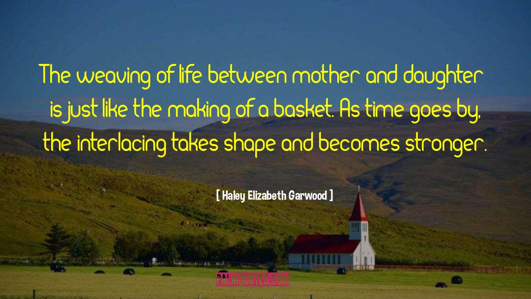 Mother And Daughter quotes by Haley Elizabeth Garwood