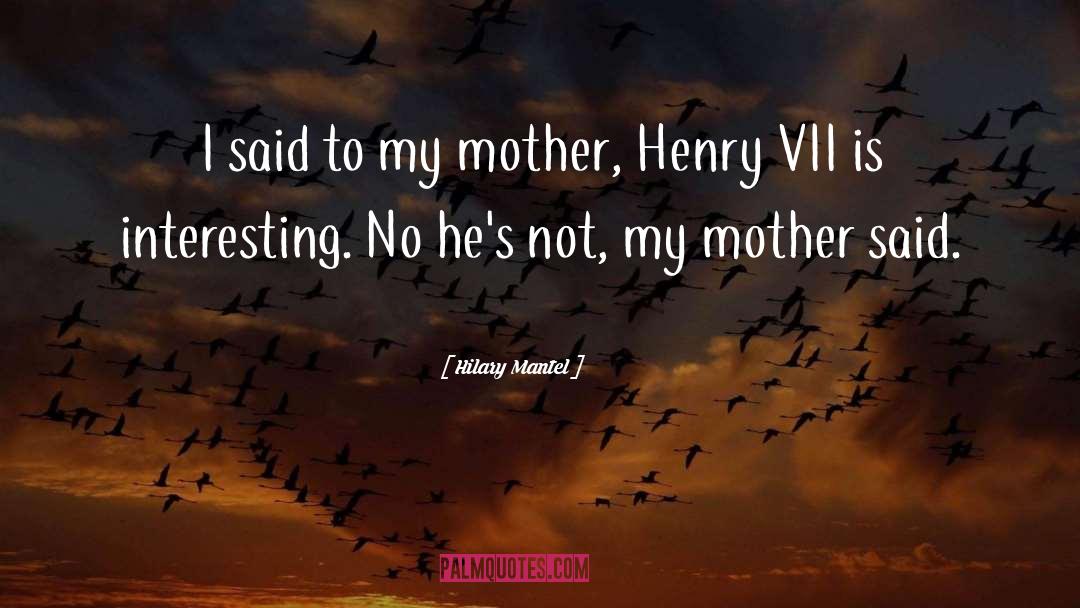 Mother And Daughter quotes by Hilary Mantel