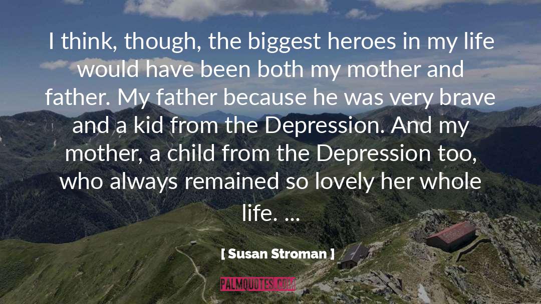 Mother And Father quotes by Susan Stroman