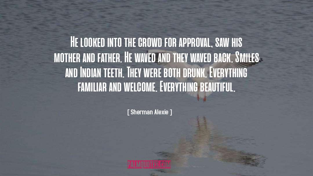 Mother And Father quotes by Sherman Alexie