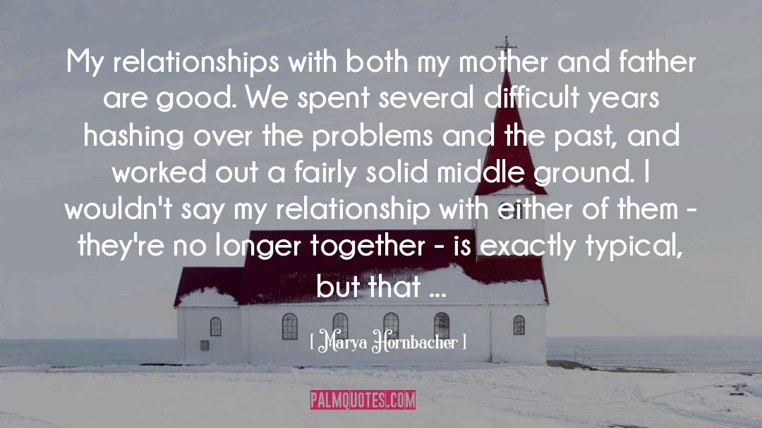 Mother And Father quotes by Marya Hornbacher