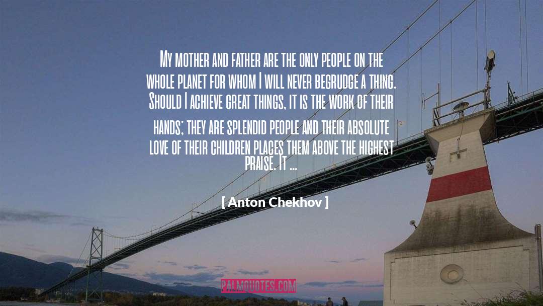 Mother And Father quotes by Anton Chekhov