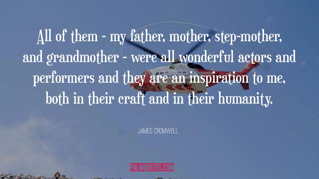 Mother And Grandmother quotes by James Cromwell