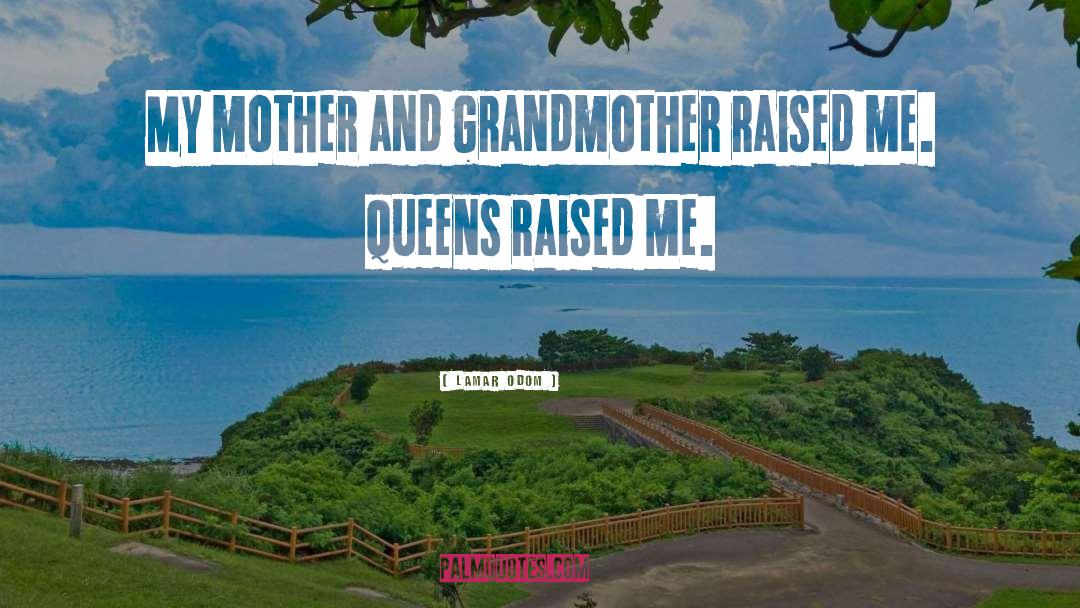 Mother And Grandmother quotes by Lamar Odom