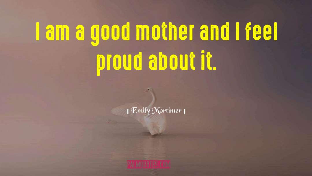 Mother And Grandmother quotes by Emily Mortimer