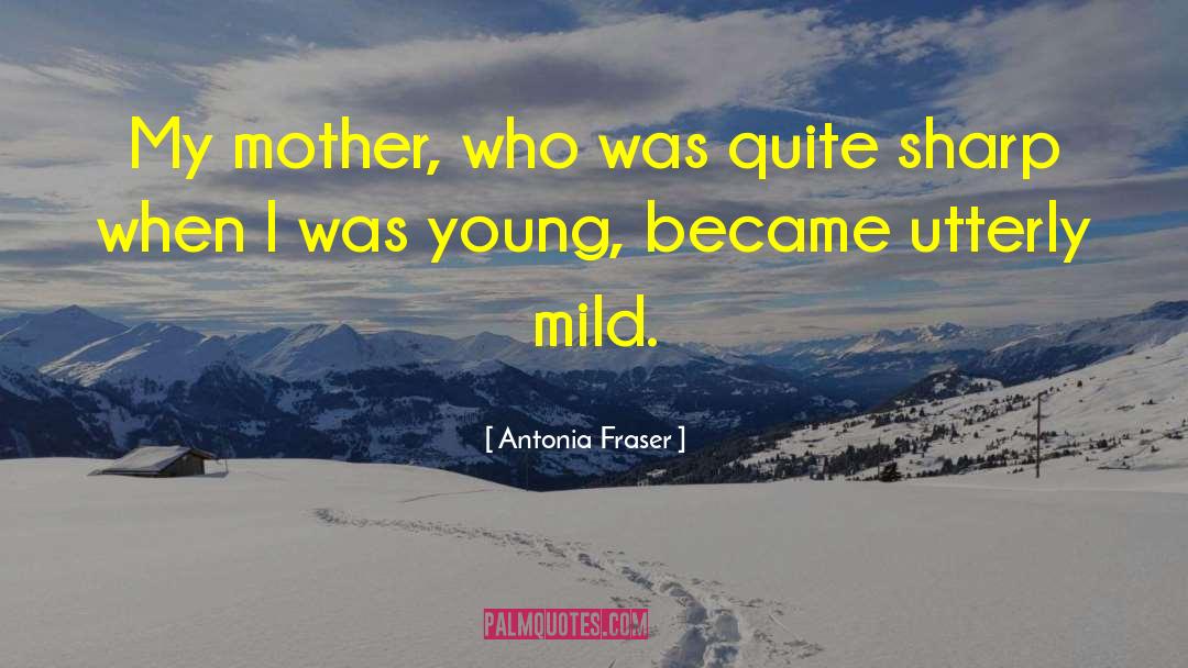 Mother Antonia Brenner quotes by Antonia Fraser
