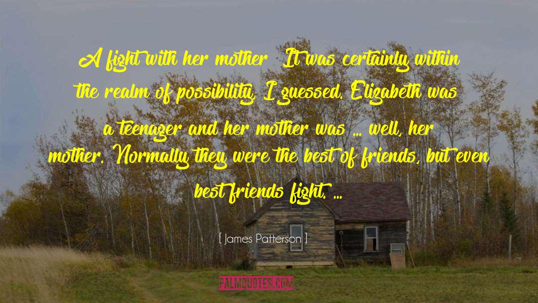 Mother Best Friend quotes by James Patterson