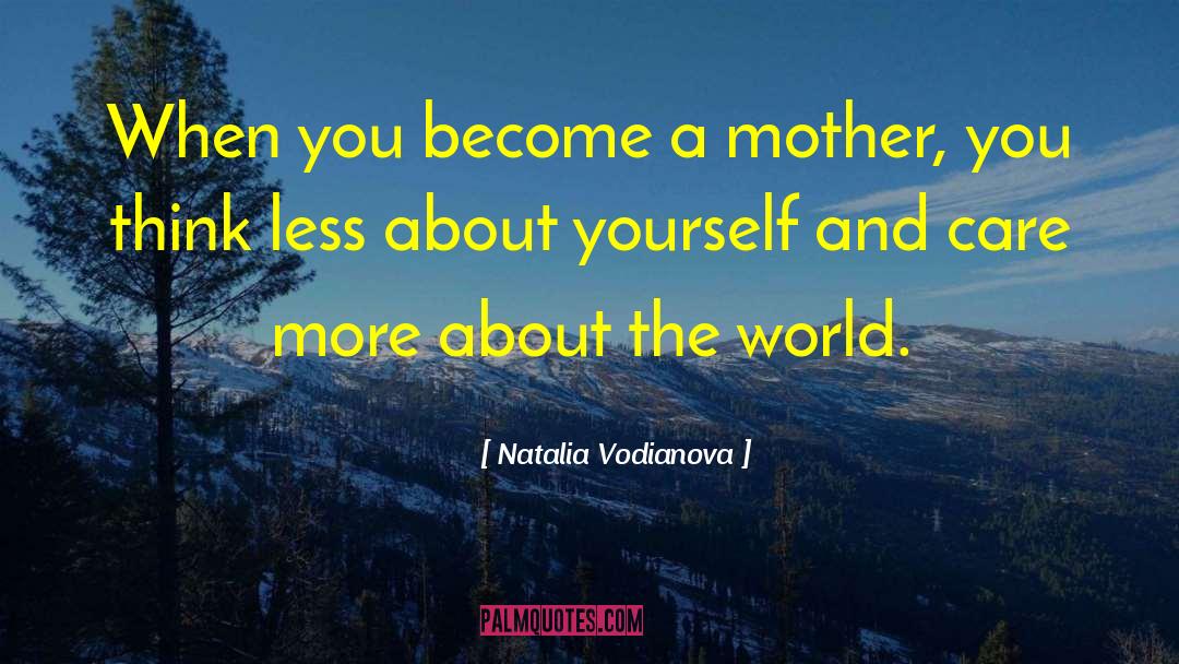 Mother Care quotes by Natalia Vodianova