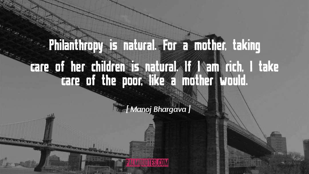 Mother Care quotes by Manoj Bhargava