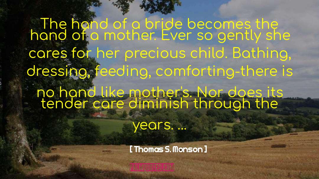 Mother Care quotes by Thomas S. Monson