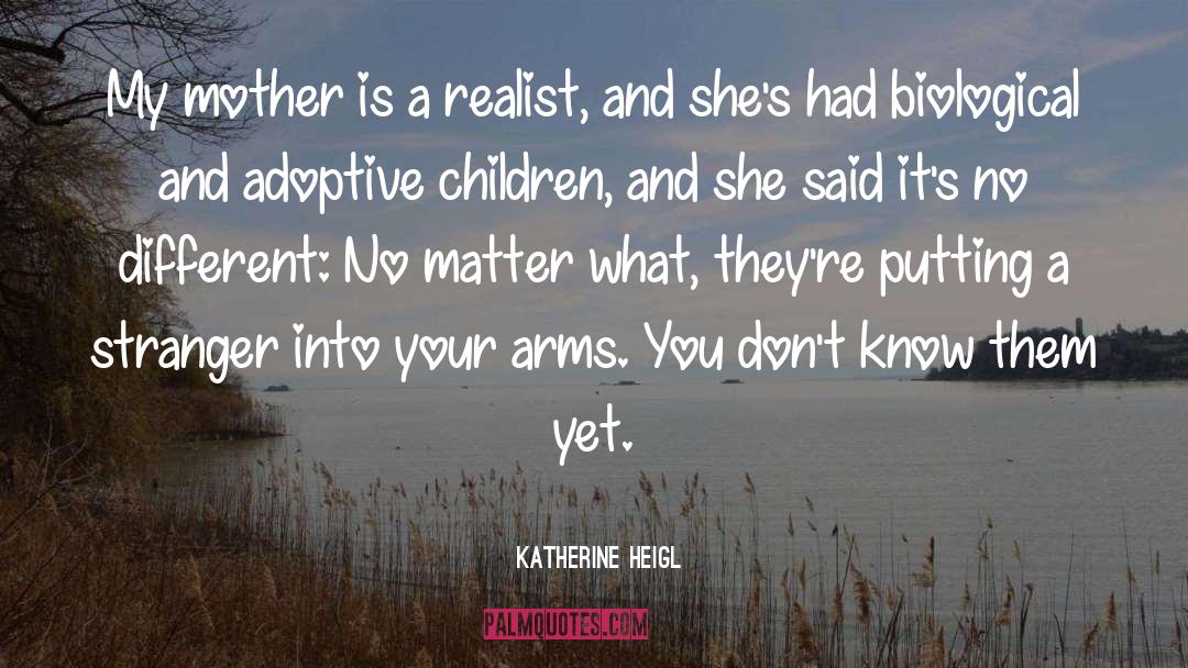 Mother Care quotes by Katherine Heigl