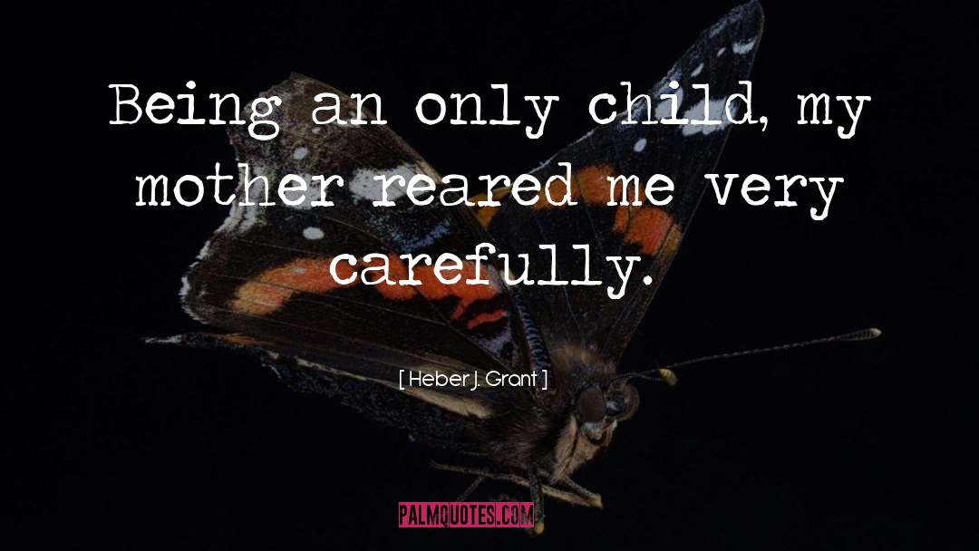 Mother Child Love quotes by Heber J. Grant