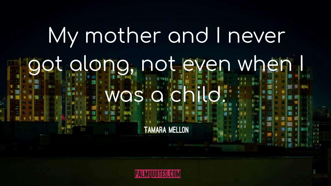 Mother Child quotes by Tamara Mellon