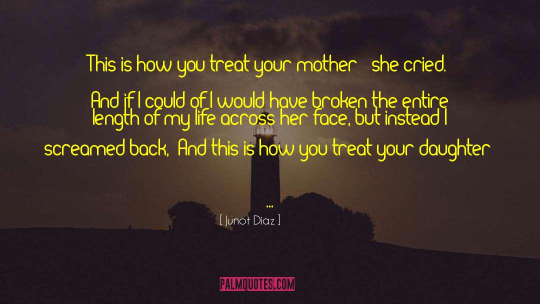 Mother Daughter Grandmother quotes by Junot Diaz