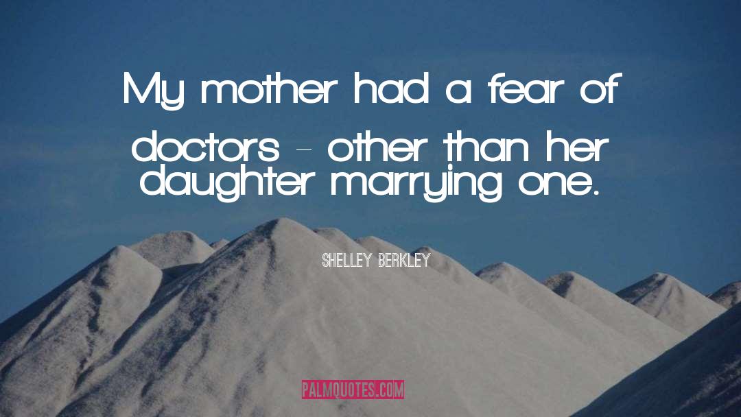 Mother Daughter Humorous quotes by Shelley Berkley
