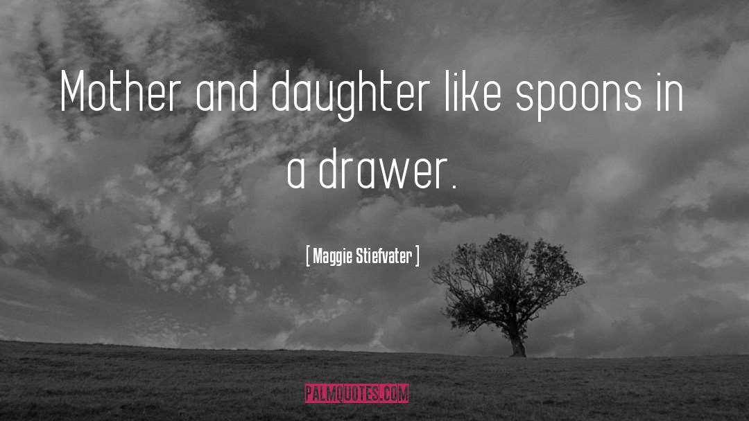 Mother Daughter Humorous quotes by Maggie Stiefvater