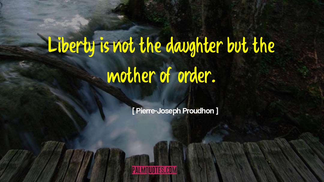 Mother Daughter Humorous quotes by Pierre-Joseph Proudhon