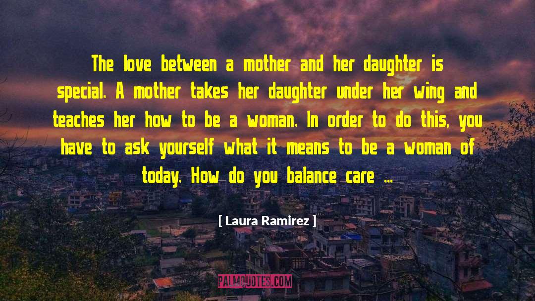 Mother Daughter Humorous quotes by Laura Ramirez