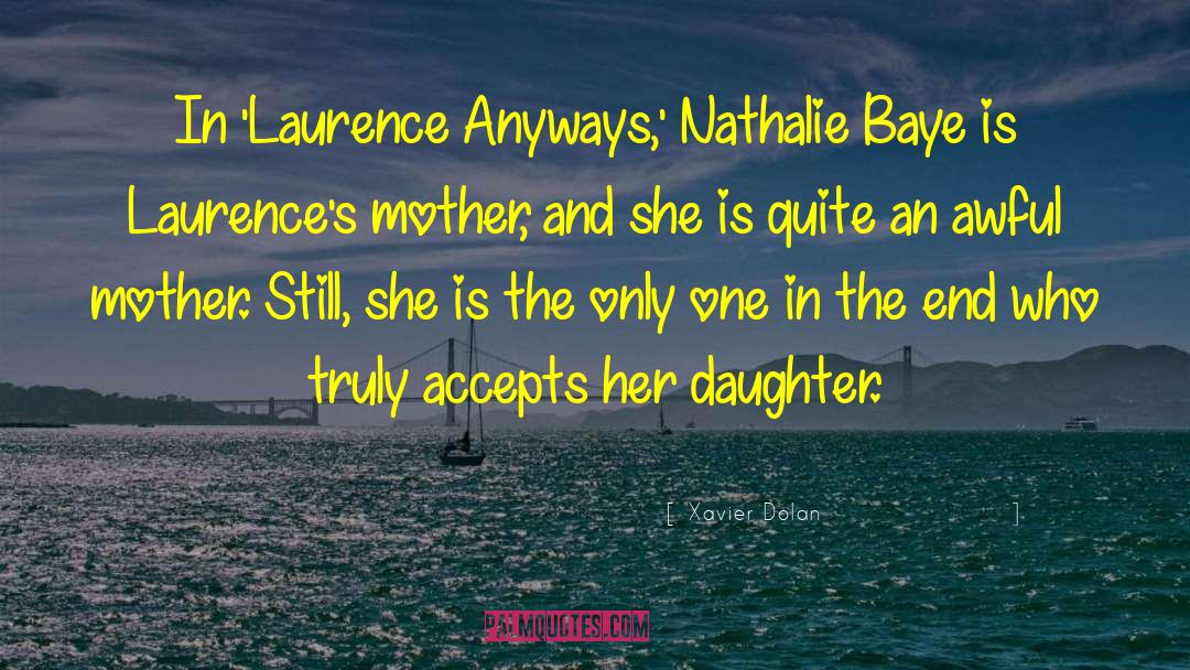 Mother Daughter Humorous quotes by Xavier Dolan
