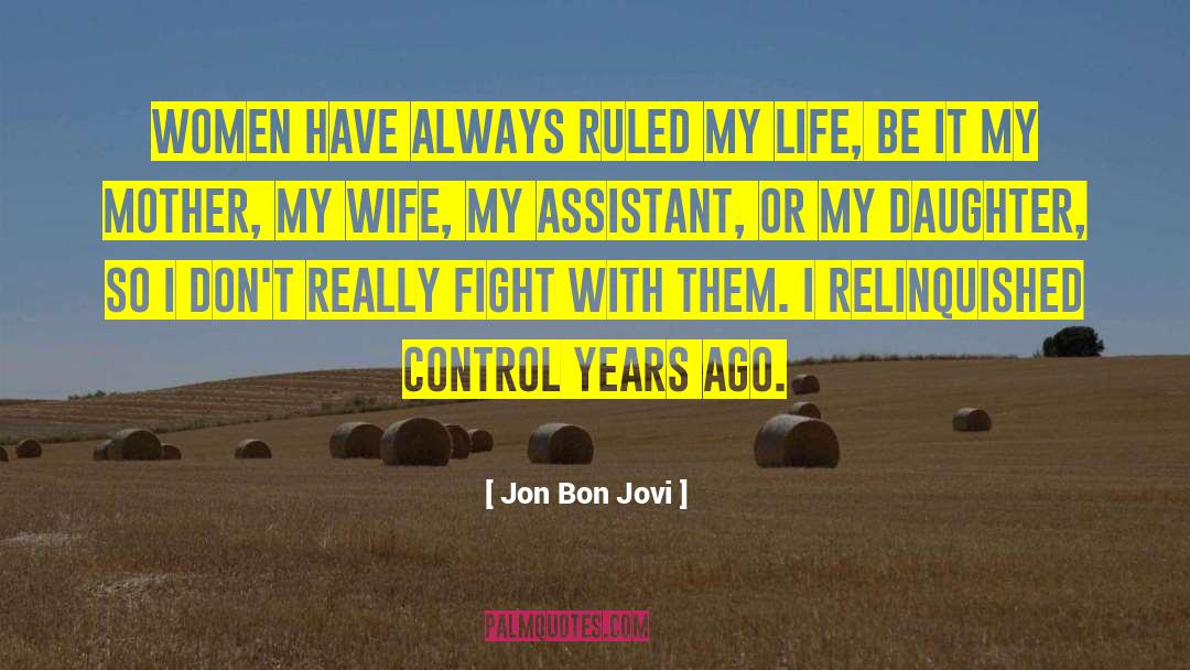 Mother Daughter Humorous quotes by Jon Bon Jovi