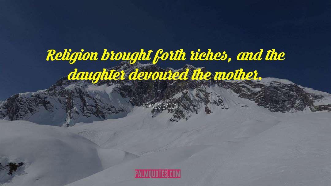 Mother Daughter Humorous quotes by Francis Bacon