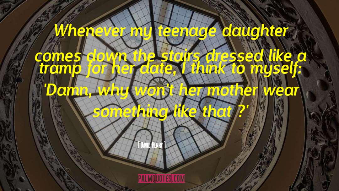 Mother Daughter Humorous quotes by David Henry
