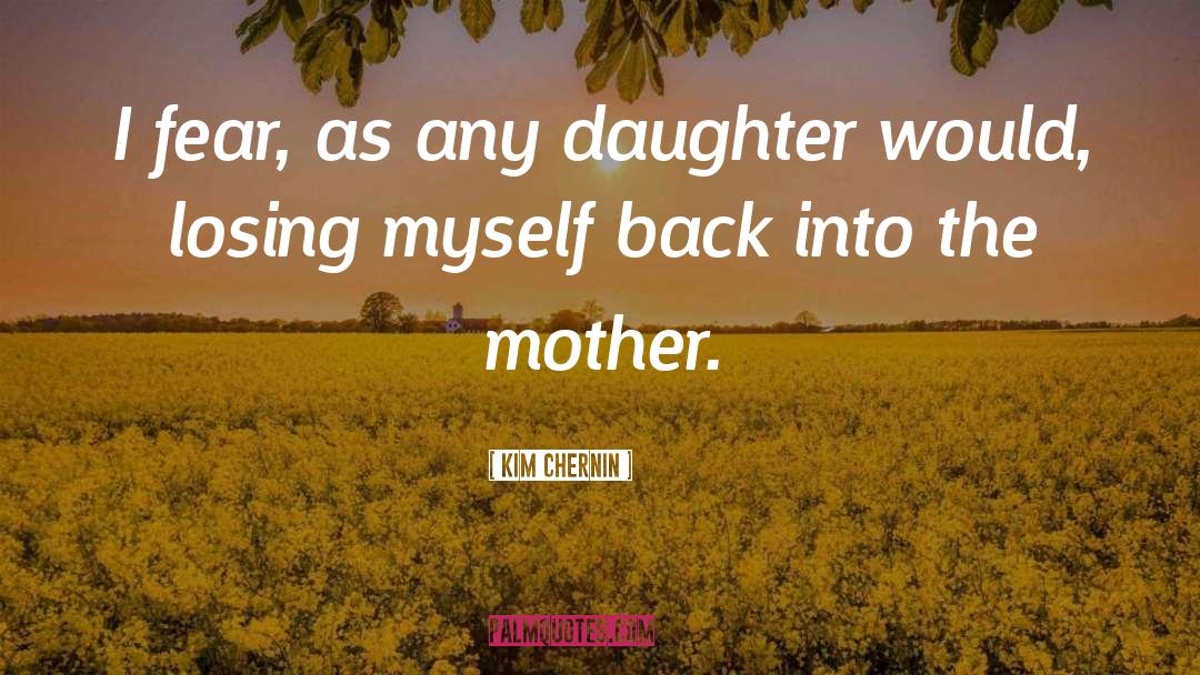 Mother Daughter Humorous quotes by Kim Chernin