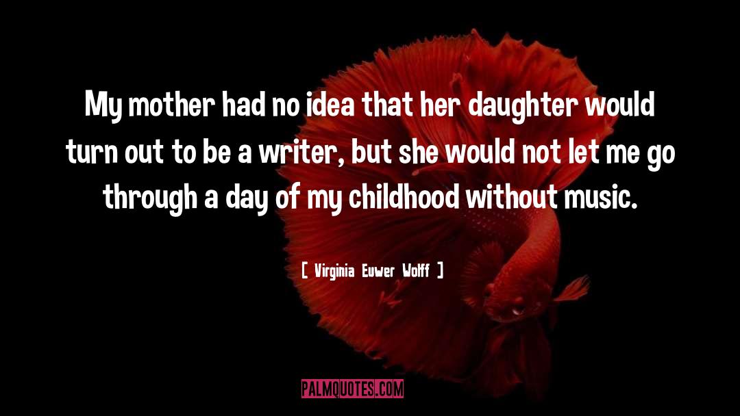 Mother Daughter Humorous quotes by Virginia Euwer Wolff