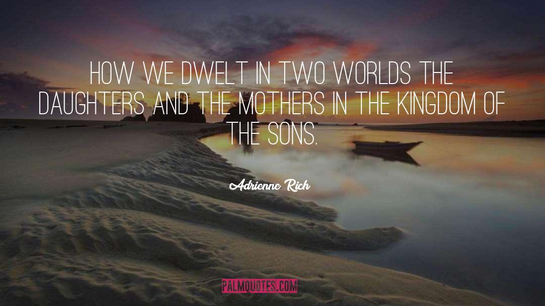 Mother Daughter quotes by Adrienne Rich
