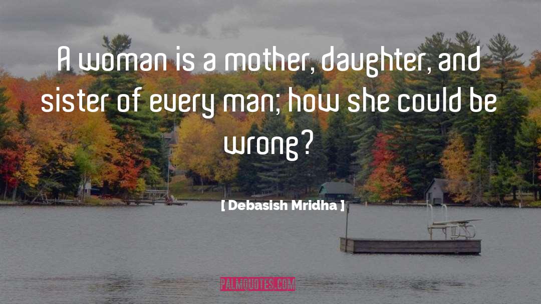 Mother Daughter quotes by Debasish Mridha