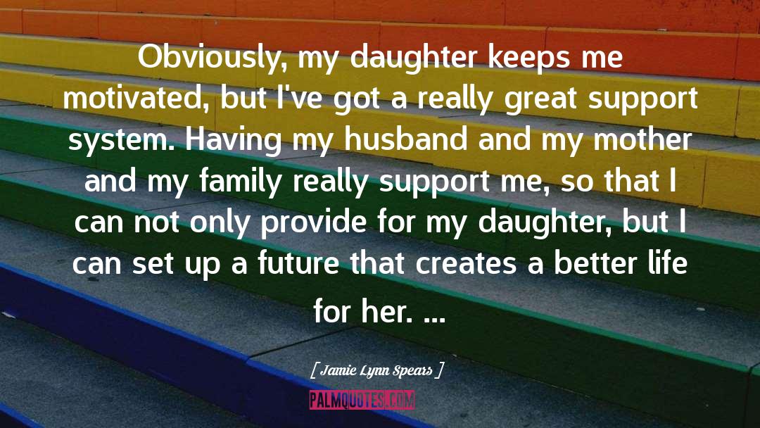 Mother Daughter quotes by Jamie Lynn Spears