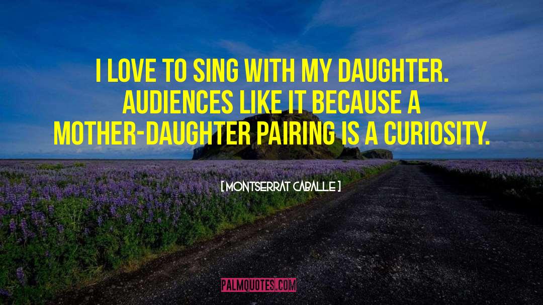 Mother Daughter quotes by Montserrat Caballe