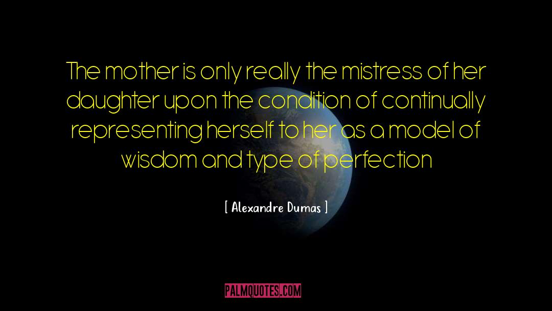 Mother Daughter Relationship quotes by Alexandre Dumas