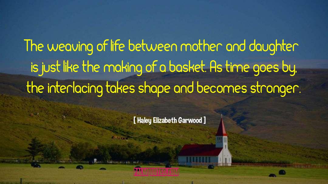 Mother Daughter Relationship quotes by Haley Elizabeth Garwood