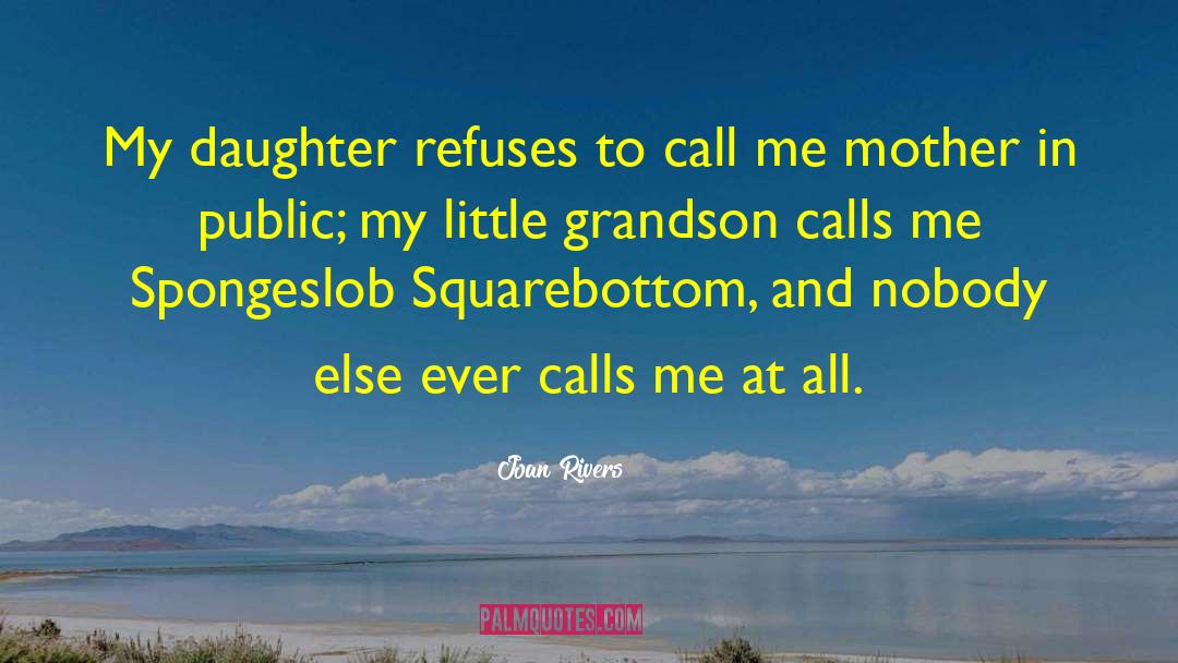 Mother Daughter Relationships quotes by Joan Rivers