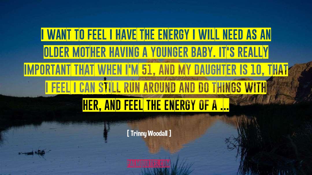 Mother Daughter Relationships quotes by Trinny Woodall