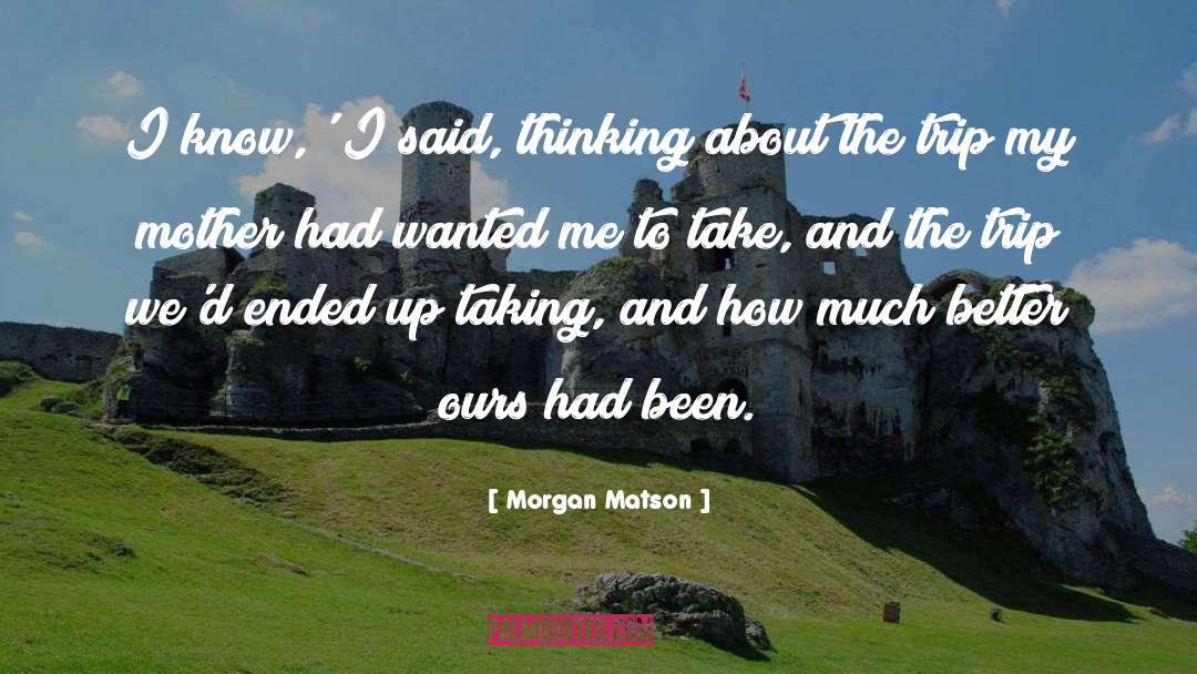 Mother Daughter Road Trip quotes by Morgan Matson