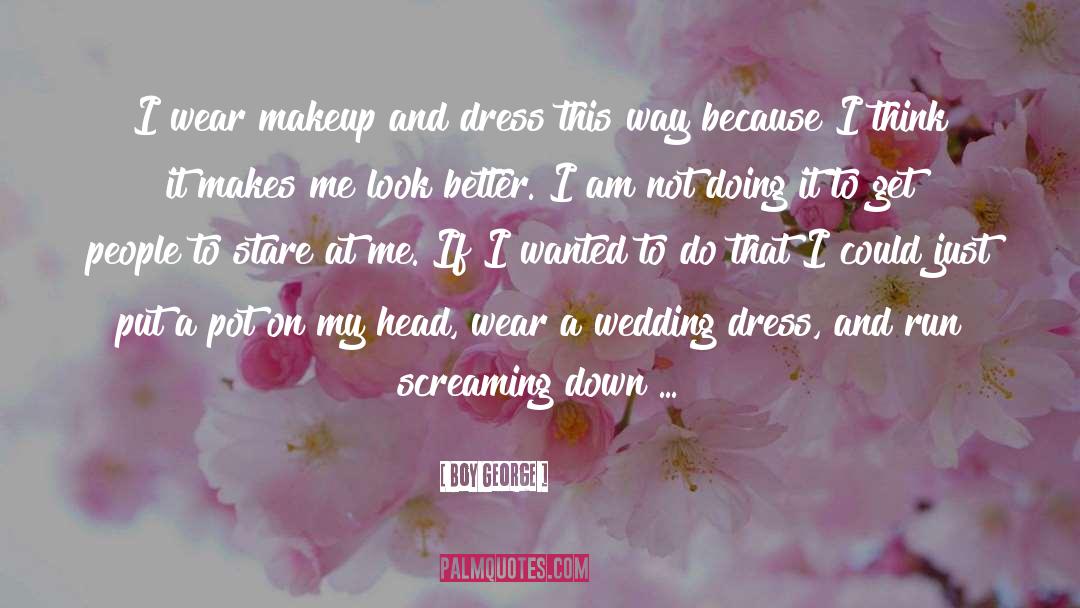 Mother Daughter Wedding Dress quotes by Boy George