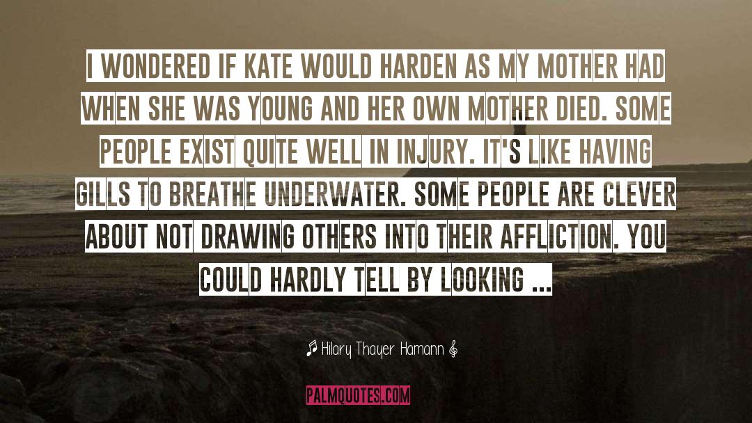 Mother Died quotes by Hilary Thayer Hamann