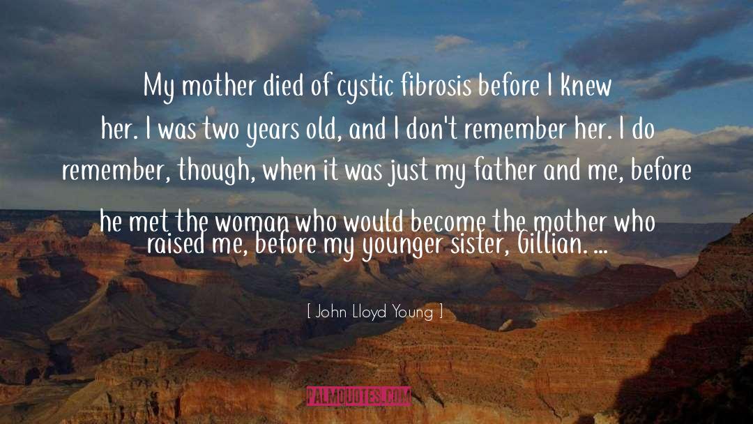 Mother Died quotes by John Lloyd Young