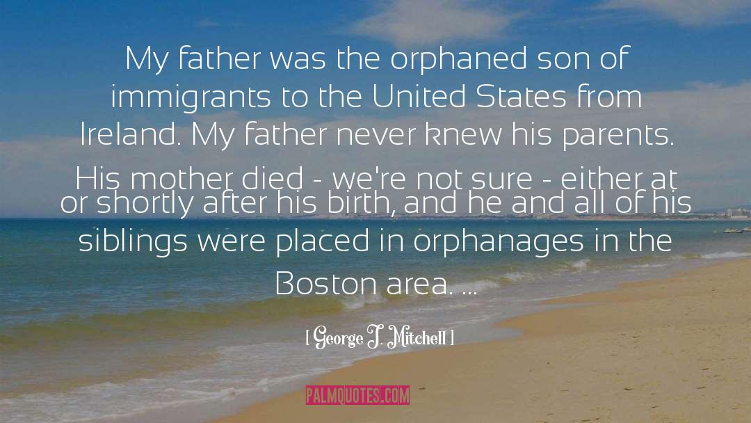 Mother Died quotes by George J. Mitchell