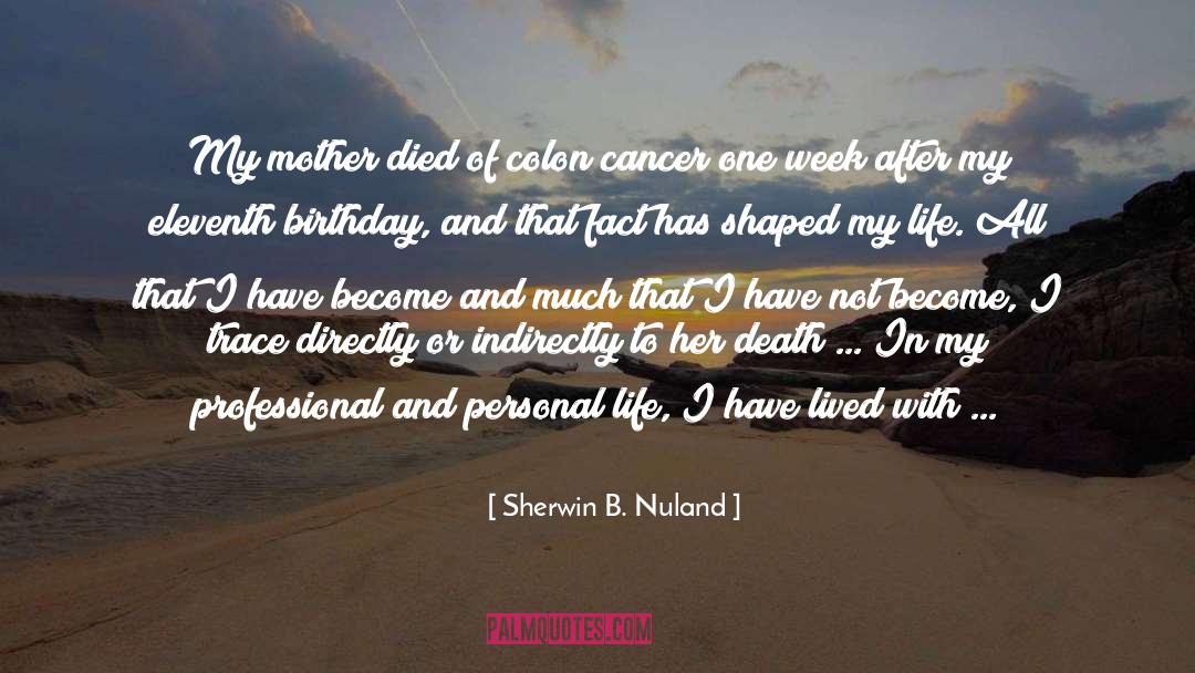 Mother Died quotes by Sherwin B. Nuland