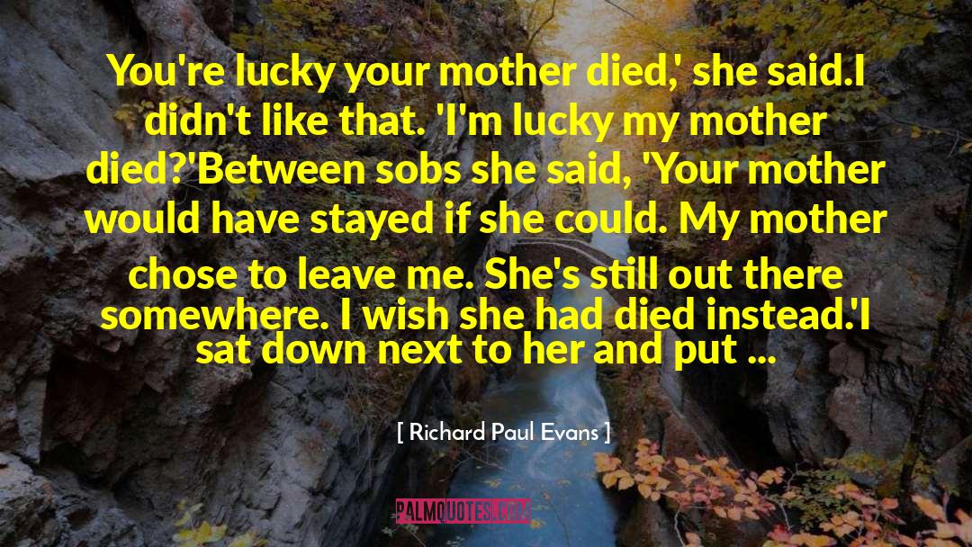 Mother Died quotes by Richard Paul Evans