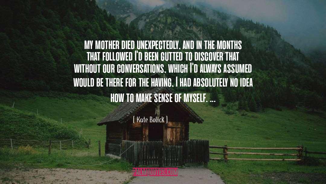 Mother Died quotes by Kate Bolick
