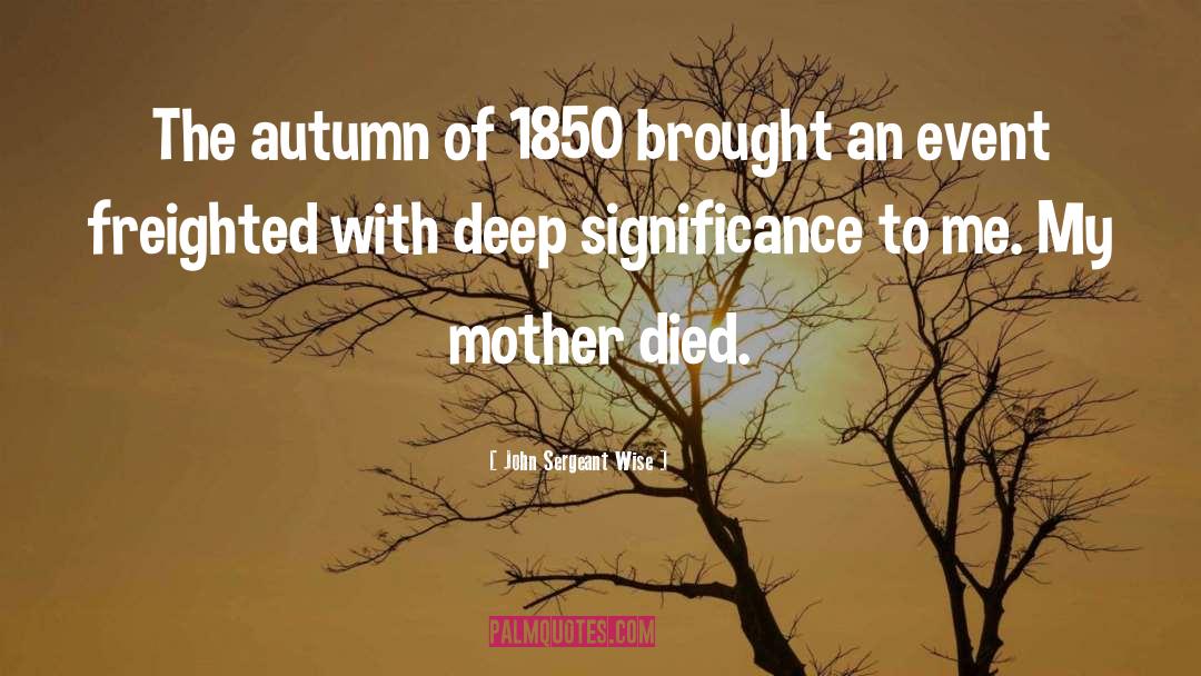 Mother Died quotes by John Sergeant Wise